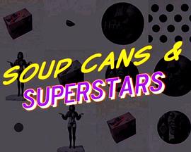 汤罐头和超级明星：波普艺术如何改变世界在线播放
